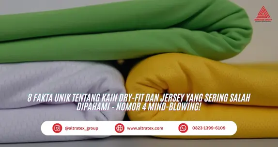 8 Fakta UNIK Tentang Kain Dry-Fit dan Jersey yang Sering Salah Dipahami